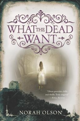 What the dead want | Norah Olson