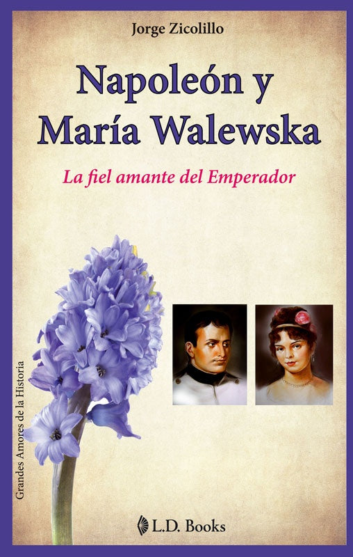 Napoleón y María Walewska. La fiel amante del Emperador | JORGE ZICOLILLO
