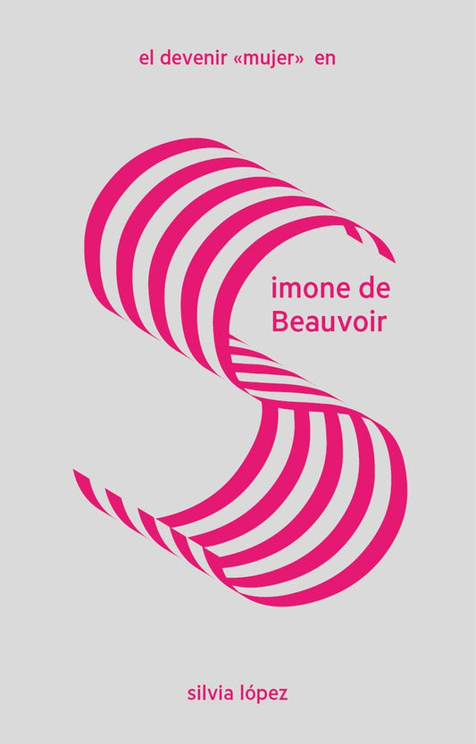 El devenir "mujer" en Simone de Beauvoir | Silvia López