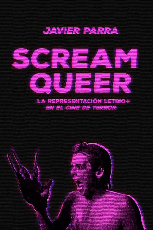 Scream queer. La representación LGTBIQ+ en el cine de terror | JAVIER PARRA