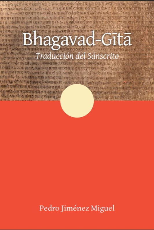 Bhagavad-Gita. Traducción del sánscrito | Pedro Jiménez Miguel