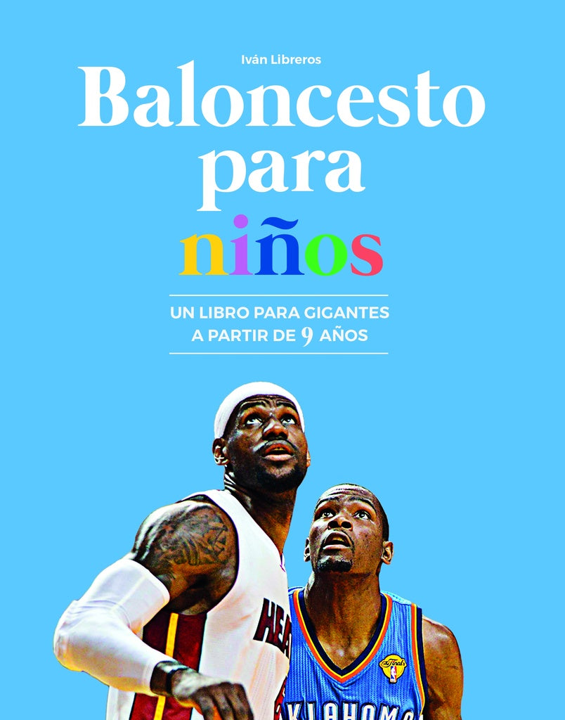 Baloncesto para niños: Un libro para gigantes a partir de 9 años | IVAN LIBREROS FERNANDEZ