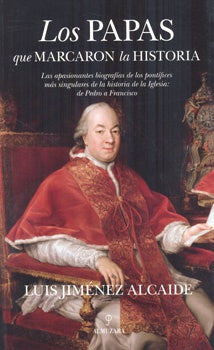 Los Papas que marcaron la Historia | LUIS JIMENEZ ALCAIDE