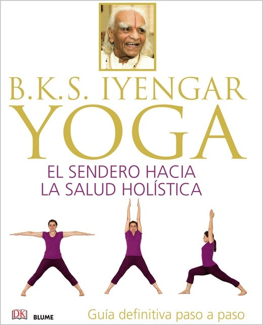 Yoga. El sendero hacia la salud holística | B.K.S. IYENGAR