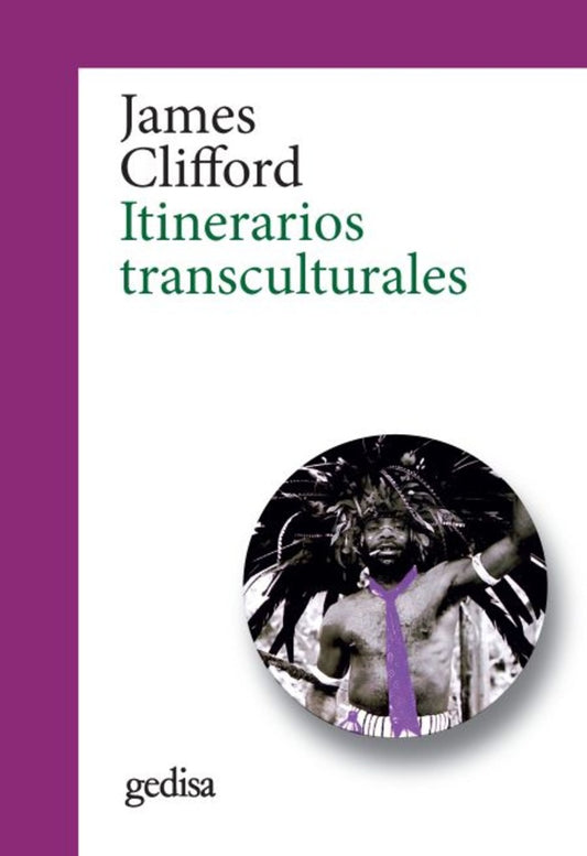 Itinerarios transculturales | JAMES CLIFFORD