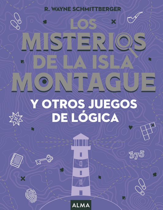 Los misterios de la isla Montague y otros juegos de lógica | R. Wayne Schmittberger