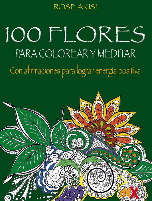 100 flores para colorear y meditar | ROSE AKISI