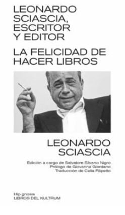 Leonardo Sciascia, escritor y editor. La felicidad de hacer libros | LEONARDO SCIASCIA