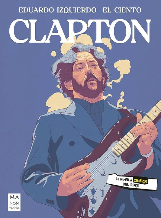 Clapton: La novela gráfica | EDUARDO/ EL CIENTO IZQUIERDO