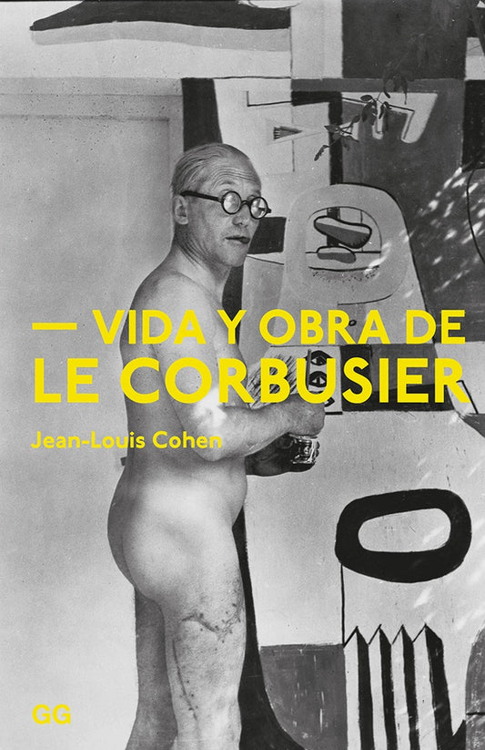 VIDA Y OBRA DE LE CORBUSIER | COHEN JEAN-LOUIS