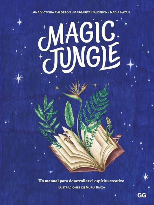 Magic jungle: Un manual para desarrollar el espíritu creativo | ANA VICTORIA/ CALDERON  MARGARITA/ PAYAN  NADIA CA