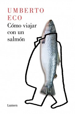 Cómo viajar con un salmón | Umberto Eco