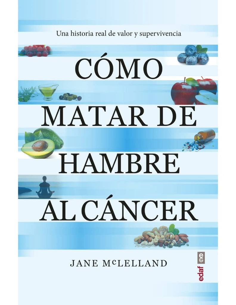 Cómo matar de hambre al cáncer | MCLELLAND JANE