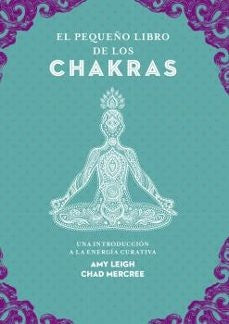 El pequeño libro de los chakras | AMY/ MERCREE  CHAD LEIGH