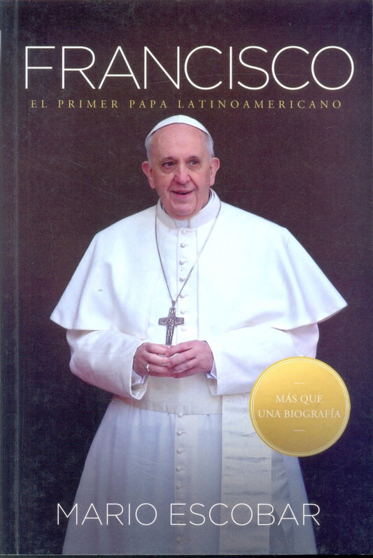 Francisco. El primer Papa latinoamericano | MARIO ESCOBAR
