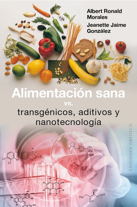 Alimentación sana vs. transgénicos aditivos y nanotecnología | ALBERT RONALD MORALES - JAIME GONZALEZ