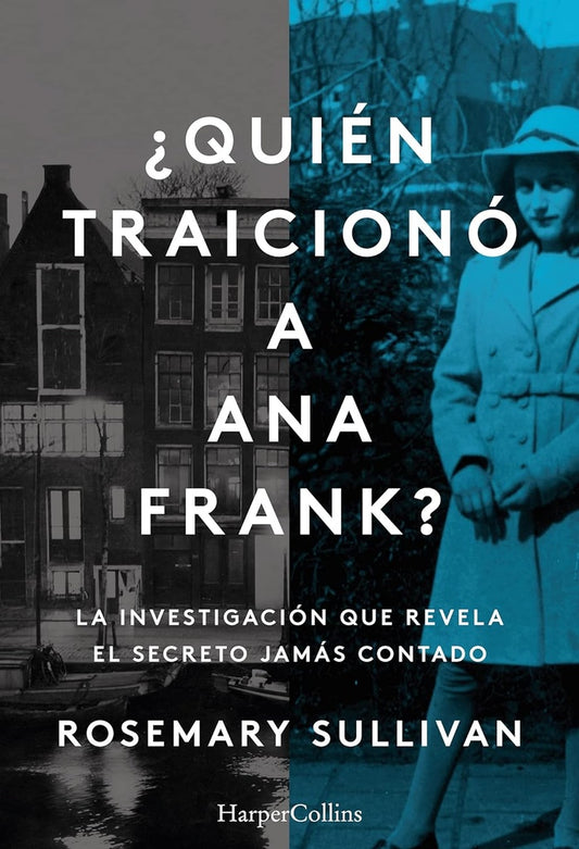 ¿Quién traicionó a Ana Frank? | ROSEMARY SULLIVAN