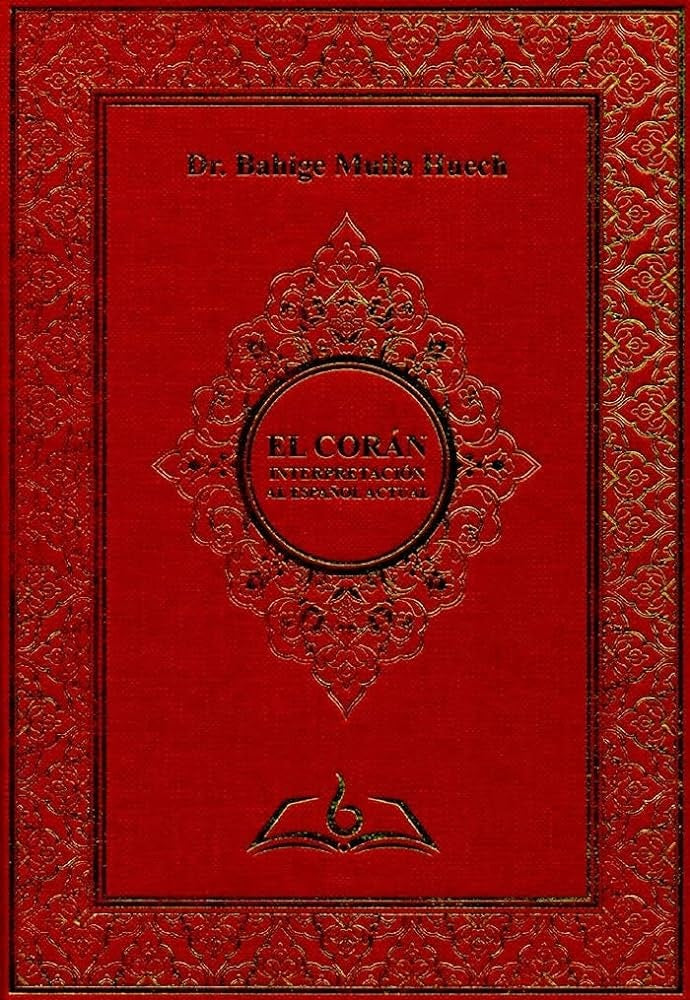 El Corán (Interpretación al español actual) | Dr. Bahige Mulla Huech