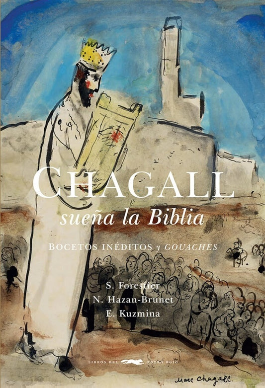 Chagall sueña la Biblia. Bocetos inéditos y gouaches | Forestier, Hazan-Brunet y otros
