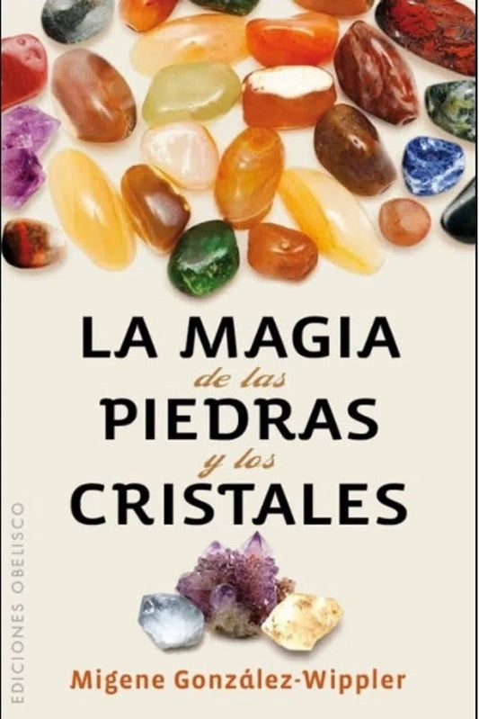 La magia de las piedras y los cristales | MIGENE GONZALEZ WIPPER