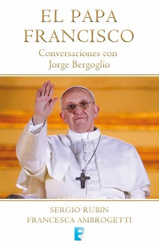 El jesuita. La historia de Francisco, el Papa argentino | SERGIO RUBIN - FRANCESCA AMBROGETTI