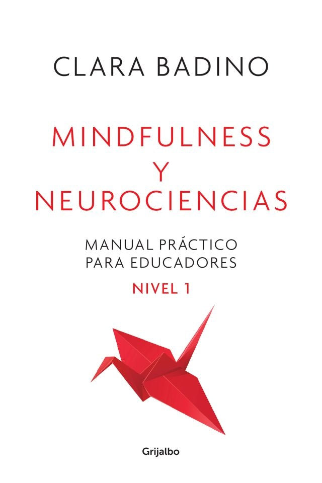 Mindfulness y neurociencias. Manual práctico para educadores. Nivel 1 | CLARA BADINO