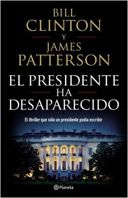 El presidente ha desaparecido  | BILL CLINTON Y JAMES PATTERSON