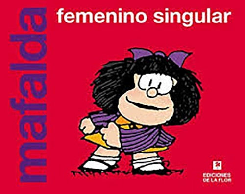 Mafalda. Femenino singular | QUINO