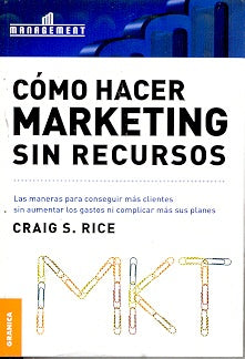 Cómo hacer marketing sin recursos | CRAIG S. RICE