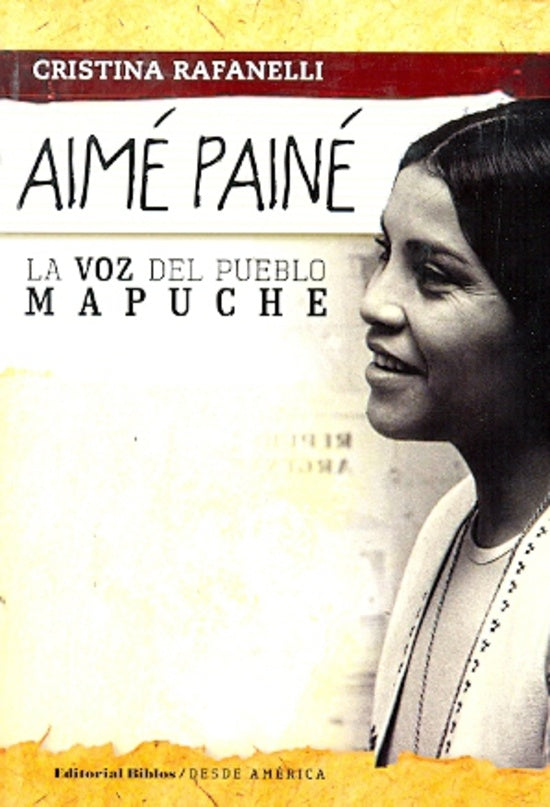 Aimé Painé, la voz del pueblo mapuche | Rafanelli Cristina
