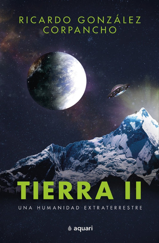 Tierra II. Una humanidad extraterrestre | Ricardo González Corpancho