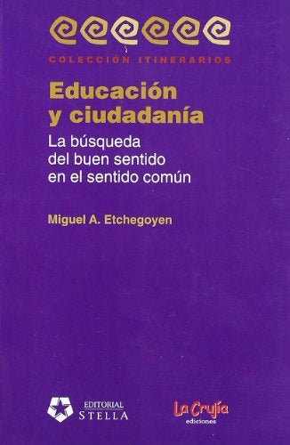Educación y ciudadanía. La búsqueda del buen sentido en el sentido común | Miguel Etchegoyen
