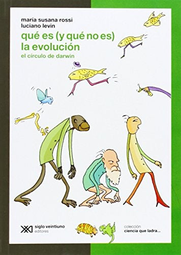 Qué es (y qué no es) la evolución. El círculo de Darwin | MARIA SUSANA ROSSI - LUCIANO LEVIN