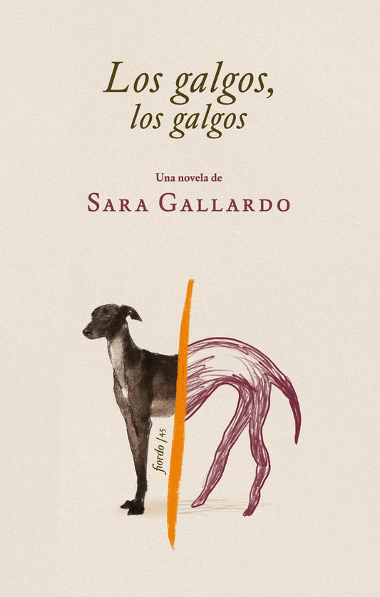 Los galgos, los galgos | SARA GALLARDO