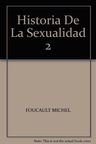 Historia de la sexualidad 2. El uso de los placeres | MICHEL FOUCAULT