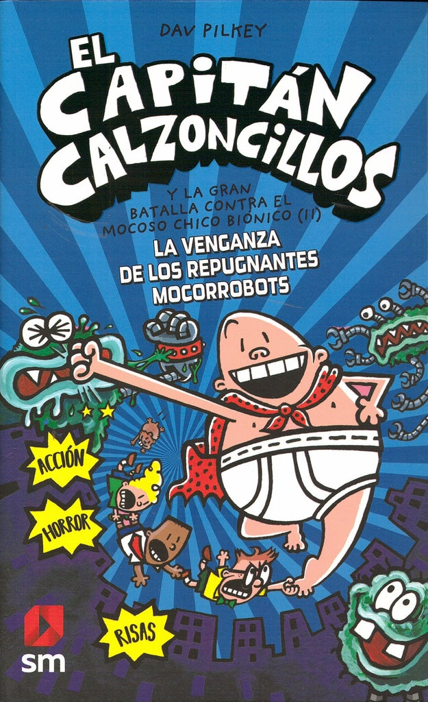 El Capitán Calzoncillos 8. La venganza de los repugnantes mocorrobots | DAV PILKEY
