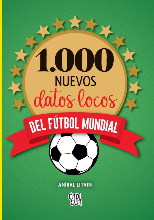 1000 nuevos datos locos del fútbol mundial | Aníbal Litvin