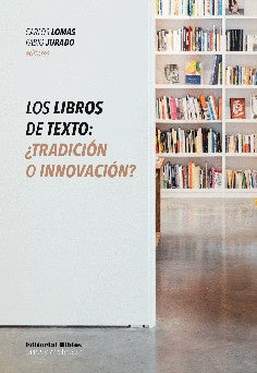 Los libros de texto: ¿tradición o innovación?  | Carlos y Jurado  Fabio (ed.) Lomas