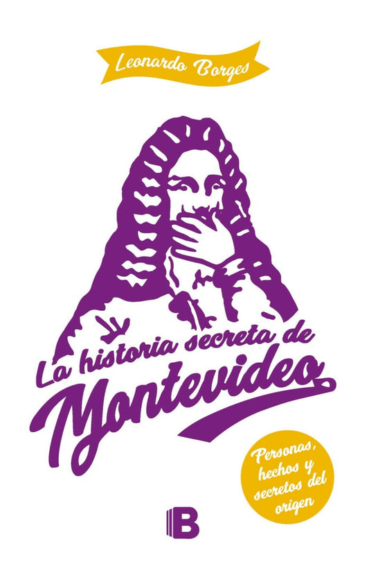 La historia secreta de Montevideo | LEONARDO BORGES