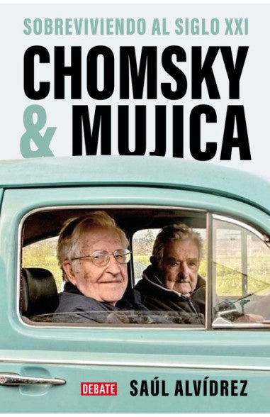Chomsky & Mujica. Sobreviviendo el siglo XXI | Saúl Alvídrez