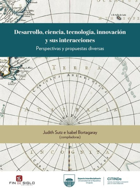 Desarrollo, ciencia, tecnología, innovación y sus interacciones. | ISABEL BORTAGARAY, JUDITH SUTZ
