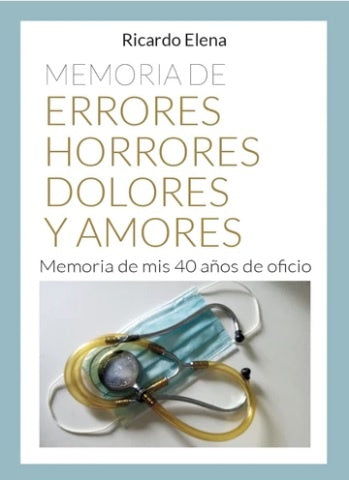 Memoria de errores, horrores, dolores y amores | ELENA RICARDO