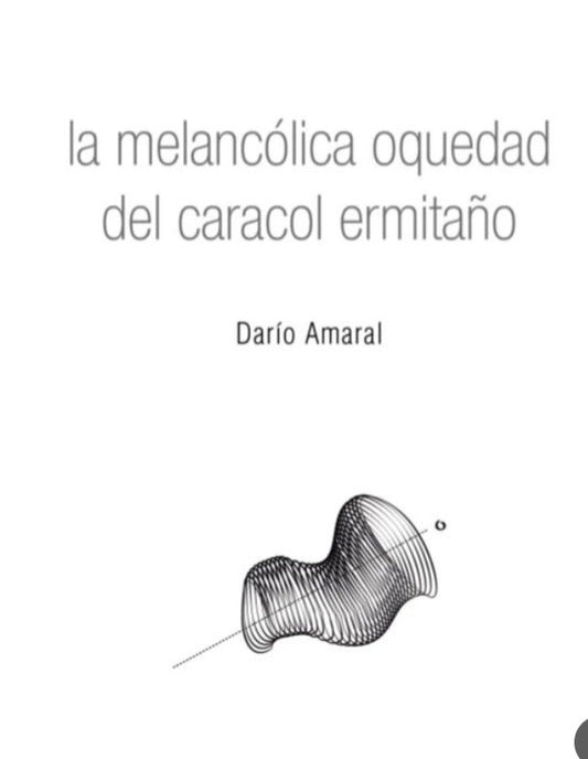 La melancólica oquedad del caracol ermitaño | W. Darío Amaral