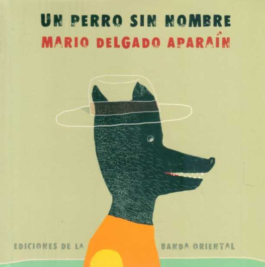 Un perro sin nombre | Mario Delgado Aparaín