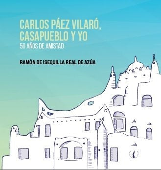 Carlos Páez Vilaró, Casapueblo y yo | Ramón De Isequilla Real de Azúa