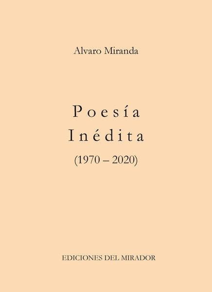 Poesía inédita (1970-2020) | Alvaro Miranda