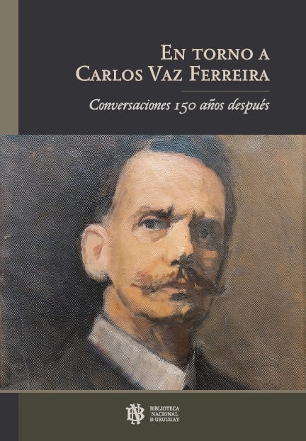 En torno a Carlos Vaz Ferreira | Biblioteca Nacional