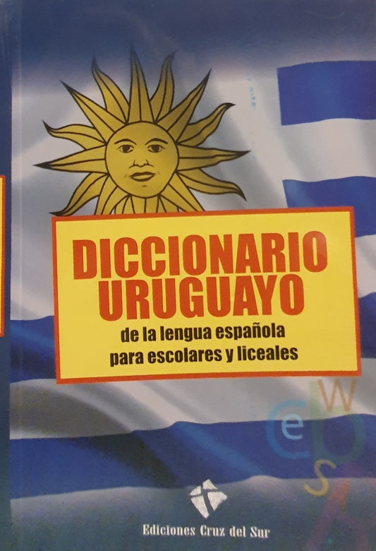 Diccionario uruguayo de la lengua española. Para escolares y liceales | EDIC. CRUZ DEL SUR
