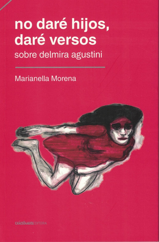 No daré hijos, daré versos. Sobre Delmira Agustini | MARIANELLA MORENA