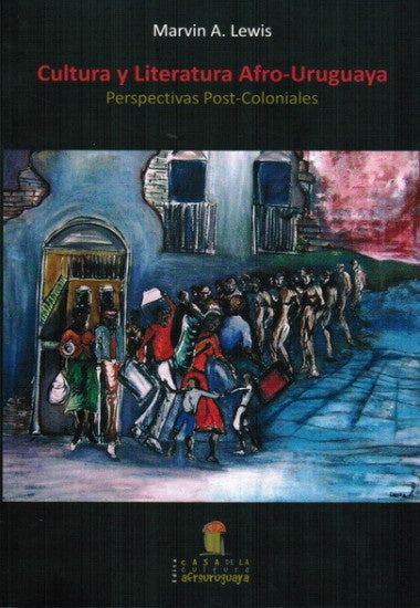 CULTURA Y LITERATURA AFRO URUGUAYA | MARVIN A. LEWIS